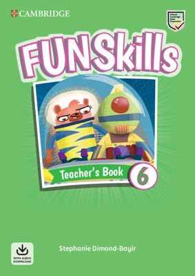 Fun Skills Level 6 Teacher's Book with Audio Download by Stephanie Dimond-Bayir