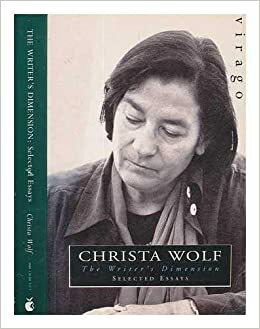 The Writer's Dimension. Selected Essays by Christa Wolf