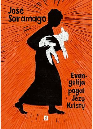 Evangelija pagal Jėzų Kristų by José Saramago