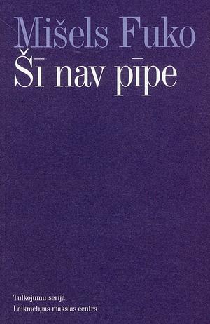 Šī nav pīpe by Michel Foucault, Mišels Fuko