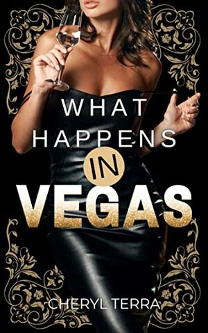 What Happens In Vegas: A Spicy Comedy Novella by Cheryl Terra