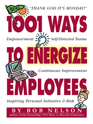 1001 Ways to Energize Employees by Bob Nelson