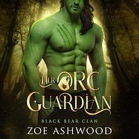 Her Orc Guardian by Zoe Ashwood