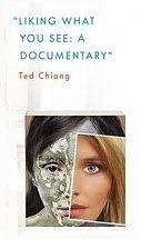 Liking What You See: A Documentary by Ted Chiang