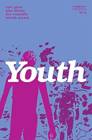 Youth (comiXology Originals) #4 by Dee Cunniffe, Micah Myers, Curt Pires, Alex Diotto