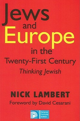 Jews and Europe in the Twenty-First Century: Thinking Jewish by Nick Lambert