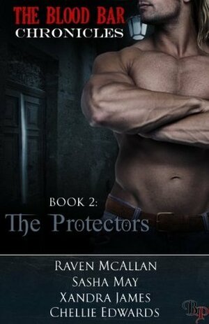 The Protectors: The Blood Bar Chronicles, Book 2 by Chellie Edwards