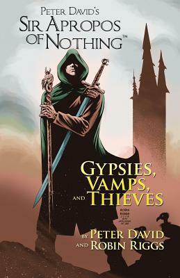 Sir Apropos of Nothing: Gypsies, Vamps, & Thieves by Peter David