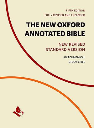 The New Oxford Annotated Bible: New Revised Standard Version by Michael David Coogan, Marc Zvi Brettler, Pheme Perkins, Carol Ann Newsom