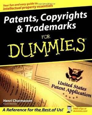 Patents, Copyrights & Trademarks for Dummies by Henri Charmasson