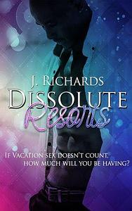 Dissolute Resorts by J. Richards