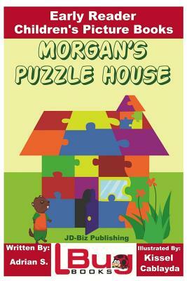 Morgan's Puzzle House - Early Reader - Children's Picture Books by John Davidson