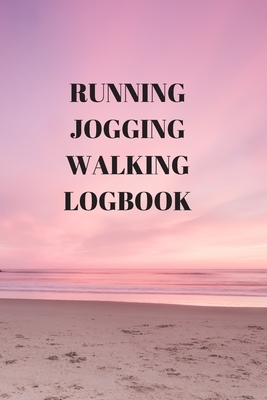 Running Jogging Walking Logbook: 90 Pages of 6 X 9 Inch Daily Record of Your Exercise Regime by Larry Sparks