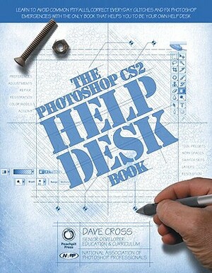 The Photoshop Cs2 Help Desk Book by Dave Cross