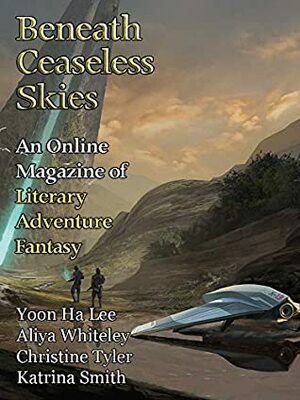 Beneath Ceaseless Skies Issue #298, Special Double-Issue for BCS Science-Fantasy Month 5 by Aliya Whiteley, Scott H. Andrews, Yoon Ha Lee, Katrina Smith, Christine Tyler