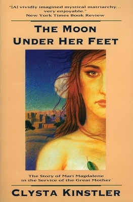 The Moon Under Her Feet by Clysta Kinstler