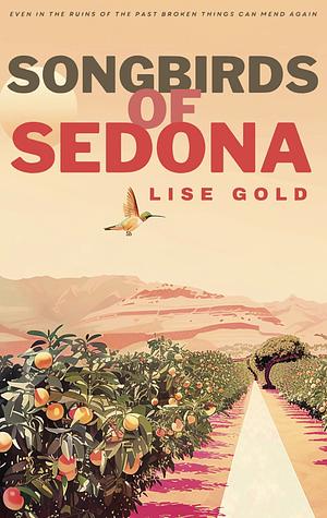 Songbirds of Sedona by Lise Gold, Lise Gold