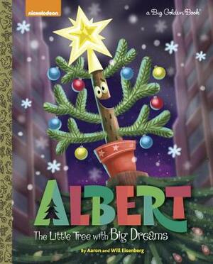 Albert: The Little Tree with Big Dreams by Aaron Eisenberg, Will Eisenberg