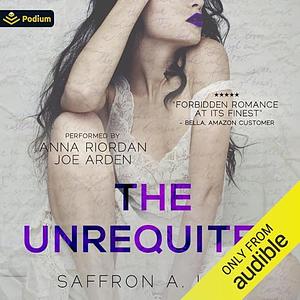 The Unrequited by Saffron A. Kent