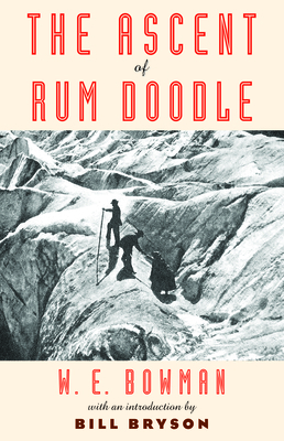 The Ascent of Rum Doodle by W.E. Bowman