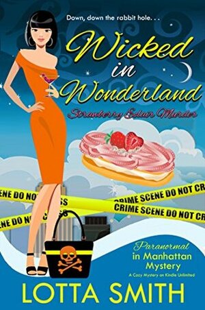Wicked in Wonderland: Strawberry Éclair Murder by Lotta Smith