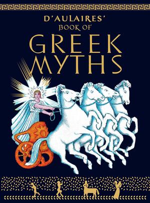 Ingri and Edgar Parin D'Aulaire's Book of Greek Myths by Edgar Parin D'Aulaire, Ingri D'Aulaire