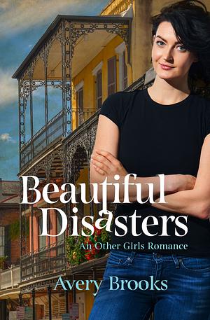 Beautiful Disasters by Avery Brooks