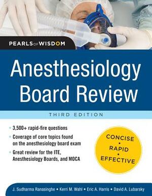 Anesthesiology Board Review Pearls of Wisdom 3/E by Kerri M. Wahl, Sudharma Ranasinghe, Eric Harris