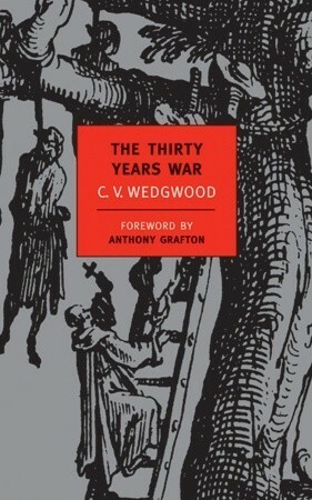 The Thirty Years War by C.V. Wedgwood, Anthony Grafton