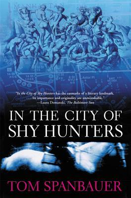 In the City of Shy Hunters by Tom Spanbauer