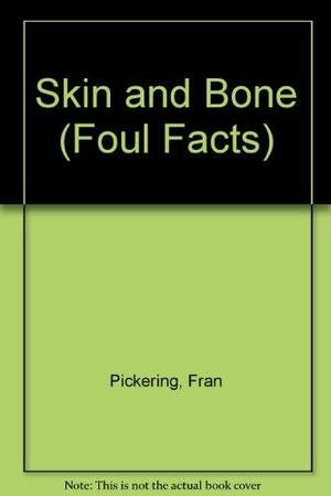 Skin and Bone (Foul Facts) by Fran Pickering, Steve Barlow