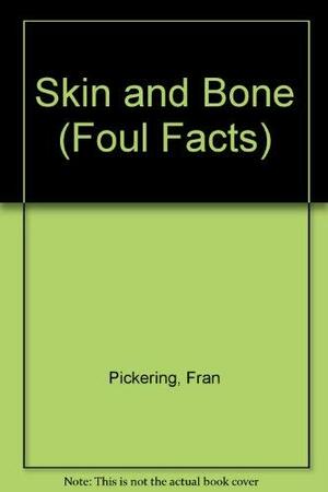 Skin and Bone (Foul Facts) by Steve Barlow, Fran Pickering