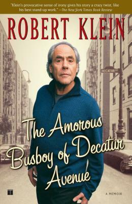Amorous Busboy of Decatur Avenue: A Child of the Fifties Looks Back by Robert Klein