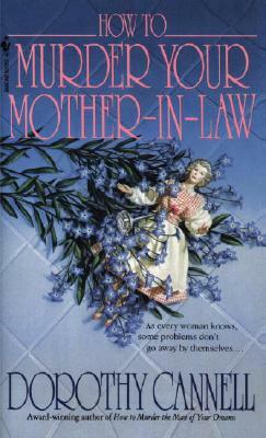 How to Murder Your Mother-In-Law by Dorothy Cannell
