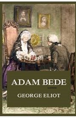 Adam Bede Illustrated by George Eliot