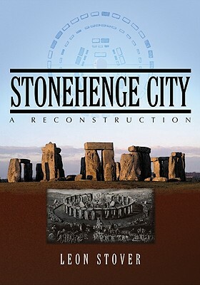 Stonehenge City: A Reconstruction by Leon Stover