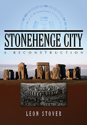 Stonehenge City: A Reconstruction by Leon Stover