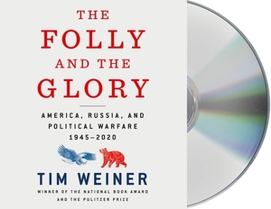 The Folly and the Glory: America, Russia, and Political Warfare 1945-2020 by Tim Weiner