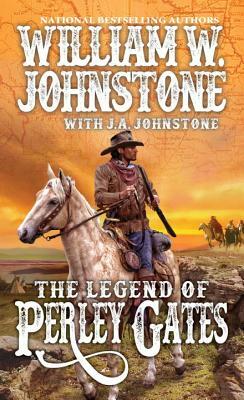 The Legend of Perley Gates by J. A. Johnstone, William W. Johnstone