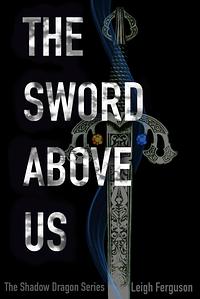 The sword above us  by Leigh Ferguson