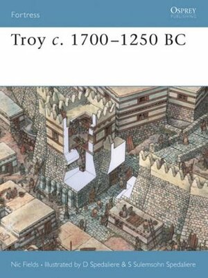 Troy c. 1700-1250 BC by Nic Fields, Donato Spedaliere, Sarah Sulemsohn Spedaliere