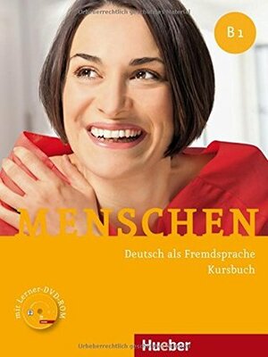 Menschen B1. Kursbuch mit DVD-ROM: Deutsch als Fremdsprache / Kursbuch mit DVD-ROM by Julia Braun-Podeschwa, Angela Pude, Charlotte Habersack