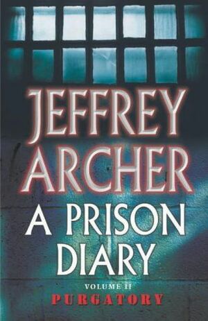 A Prison Diary : Purgatory by Jeffrey Archer