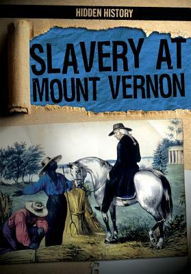 Slavery at Mount Vernon by Janey Levy