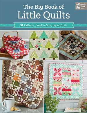 The Big Book of Little Quilts: 51 Patterns, Small in Size, Big on Style by That Patchwork Place