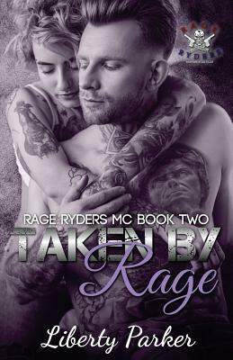 Taken by Rage: Rage Ryders MC by Liberty Parker, Monica Langley Holloway