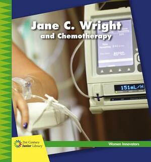 Jane C. Wright and Chemotherapy by Virginia Loh-Hagan