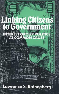 Linking Citizens to Government by Lawrence S. Rothenberg