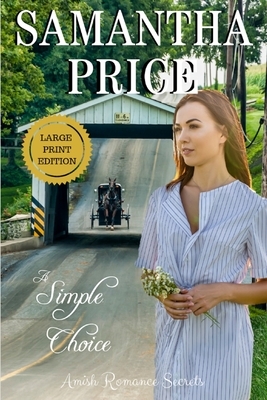 A Simple Choice: An Amish Romance by Samantha Price