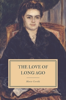 The Love of Long Ago: and Other Stories by Marie Corelli